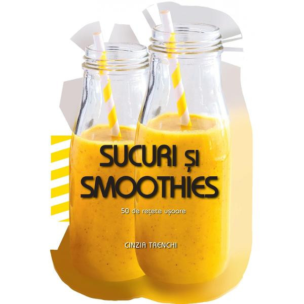 Carte Sucuri si smoothies. 50 de retete usoare